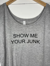 Load image into Gallery viewer, “Show Me Your Junk” Flowy Tee

